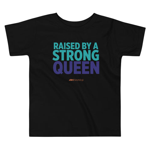 Mahkoji "Raised by a Strong Queen" Toddler Short Sleeve Tee